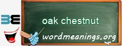 WordMeaning blackboard for oak chestnut